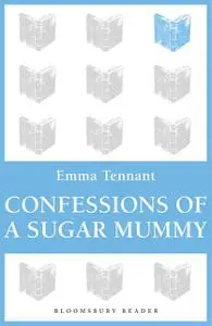 «Confessions of a Sugar Mummy» by Emma Tennant