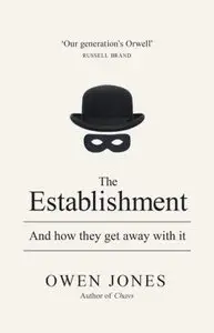 The Establishment: And How They Get Away With It