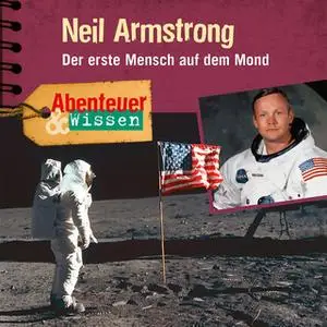 «Abenteuer & Wissen: Neil Armstrong - Der erste Mensch auf dem Mond» by Viviane Koppelmann