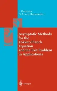 Asymptotic Methods for the Fokker-Planck Equation and the Exit Problem in Applications (Repost)