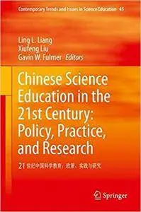 Chinese Science Education in the 21st Century: Policy, Practice, and Research