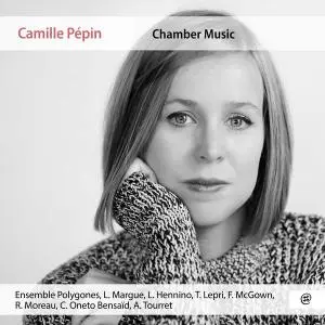 Ensemble Polygones - Camille Pepin: Chamber Music (2019) {NoMadMusic}