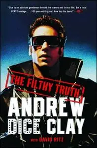 «The Filthy Truth» by David Ritz,Andrew Dice Clay