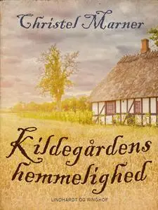 «Kildegårdens hemmelighed» by Christel Marner