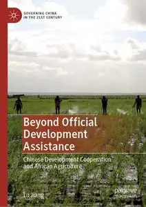 Beyond Official Development Assistance: Chinese Development Cooperation and African Agriculture