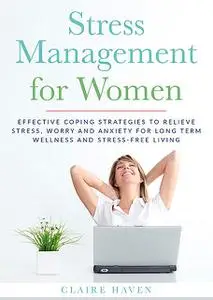 «Stress Management for Women» by Claire Haven