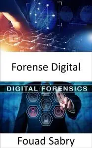 «Forense Digital» by Fouad Sabry