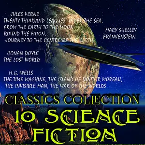 «10 science fiction. Classics collection » by Jules Verne, Herbert Wells, Arthur Conan Doyle, Mary Shelley