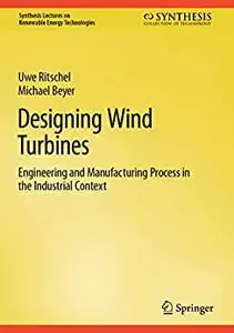 Designing Wind Turbines: Engineering and Manufacturing Process in the Industrial Context