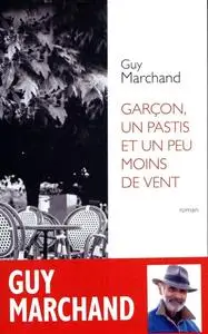 Guy Marchand, "Garçon, un pastis et un peu moins de vent"