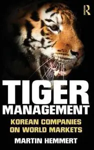 Tiger Management: Korean Companies on World Markets