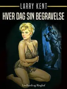 «Hver dag sin begravelse» by Larry Kent