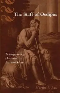 The Staff of Oedipus: Transforming Disability in Ancient Greece (Corporealities: Discourses of Disability)