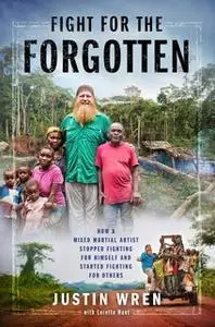 «Fight for the Forgotten» by Justin Wren