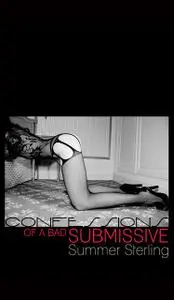 «Confessions of a Bad Submissive» by Summer Sterling