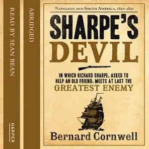 «Sharpe’s Devil: Napoleon and South America, 1820–1821» by Bernard Cornwell