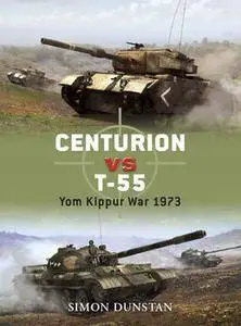 Centurion vs T-55: Yom Kippur War 1973 (Osprey Duel 21) (repost)