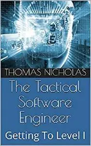 The Tactical Software Engineer: Getting To Level I