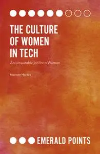 The Culture of Women in Tech: An Unsuitable Job for a Woman (Emerald Points)