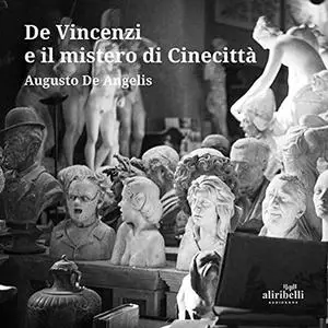 «De Vincenzi e il mistero di Cinecittà» by Augusto De Angelis