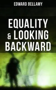 «Equality & Looking Backward» by Edward Bellamy