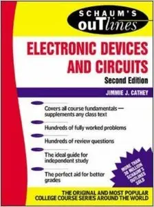 Schaum's Outline of Electronic Devices and Circuits, Second Edition by Jimmie J. Cathey (Repost)