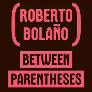 Between Parenthesis: Essays, Articles and Speeches, 1998-2003 [Audiobook]