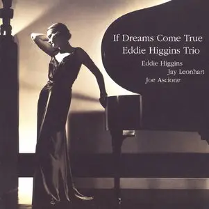 Eddie Higgins Trio - If Dreams Come True (2005)