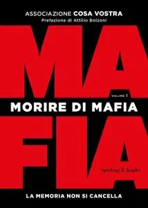 Associazione Cosa Vostra - Morire di mafia Vol.1