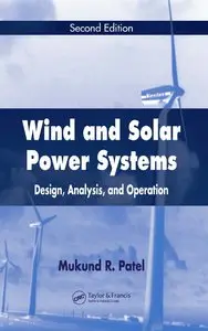 Wind and Solar Power Systems: Design, Analysis, and Operation, Second Edition by Mukund R. Patel [Repost] 