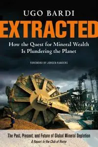 Extracted: How the Quest for Mineral Wealth is Plundering the Planet