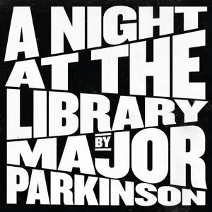 Major Parkinson - A Night at the Library (2022)