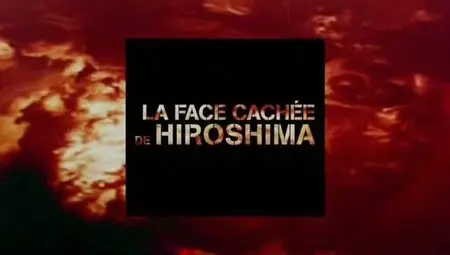 (Fr3) La face cachée de Hiroshima (2011)