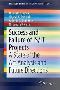 Success and Failure of IS/IT Projects: A State of the Art Analysis and Future Directions (Repost)