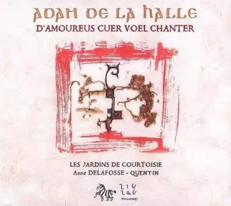 Les Jardins de Courtoisie - Adam de la Halle: D'Amoureus Cuer Voel Chanter (2006)