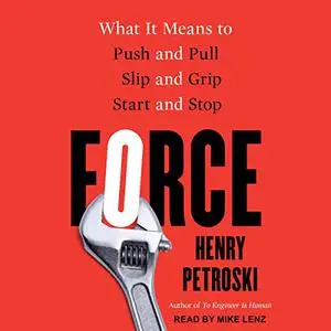 Force: What It Means to Push and Pull, Slip and Grip, Start and Stop [Audiobook]