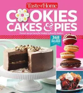 Taste of Home Cookies, Cakes & Pies: 368 All-New Recipes