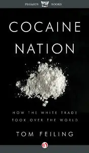 Cocaine Nation: How the White Trade Took Over the World (Repost)