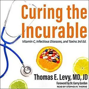 Curing the Incurable: Vitamin C, Infectious Diseases, and Toxins [Audiobook]