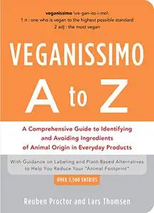 Veganissimo A to Z: A Comprehensive Guide to Identifying and Avoiding Ingredients of Animal Origin in Everyday Products