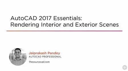 AutoCAD 2017 Essentials: Rendering Interior and Exterior Scenes (2016)