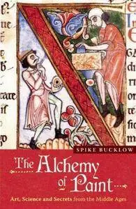 The Alchemy of Paint: Art, Science and Secrets from the Middle Ages (Repost)