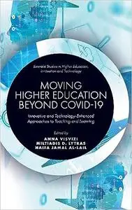 Moving Higher Education Beyond Covid-19: Innovative and Technology-Enhanced Approaches to Teaching and Learning