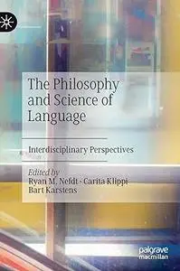 The Philosophy and Science of Language: Interdisciplinary Perspectives