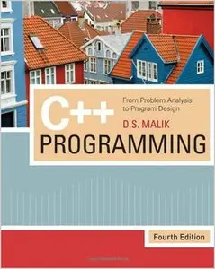 C++ Programming: From Problem Analysis to Program Design by D. S. Malik