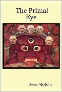 The Primal Eye by Steve Nichols