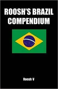 Roosh's Brazil Compendium: Pickup Tips, City Guides, And Stories