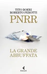 Tito Boeri, Roberto Perotti - PNRR. La grande abbuffata