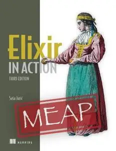 Elixir in Action, Third Edition (MEAP V06)