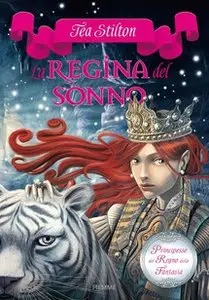 Tea Stilton - Principesse del Regno della Fantasia vol.06.La regina del sonno